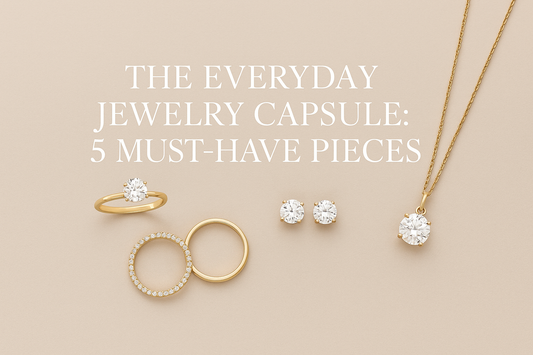 The Everyday Jewelry Capsule: 5 Must-Have Pieces